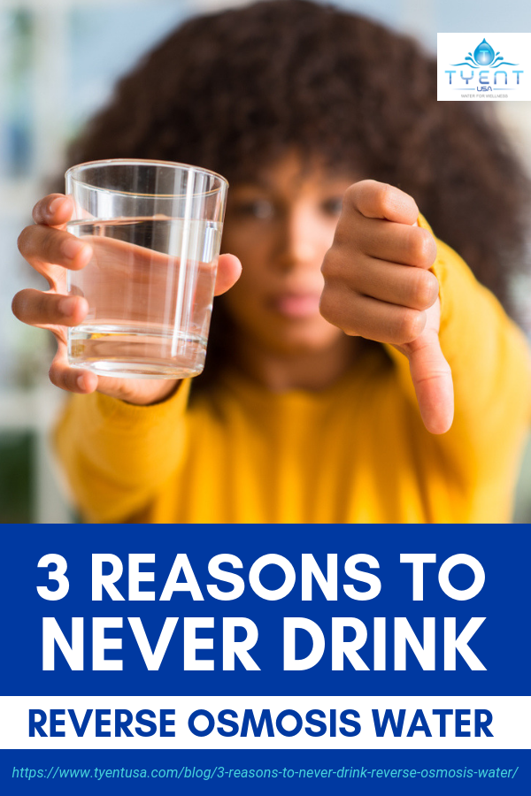 3 Reasons to Think Before You Drink Reverse Osmosis Water https://www.tyentusa.com/3-reasons-to-avoid-drinking-reverse-osmosis-water