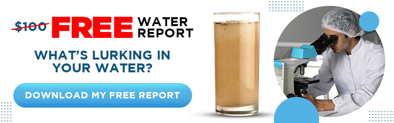 FREE Water Report. What's lurking in your water? Download My FREE Report!