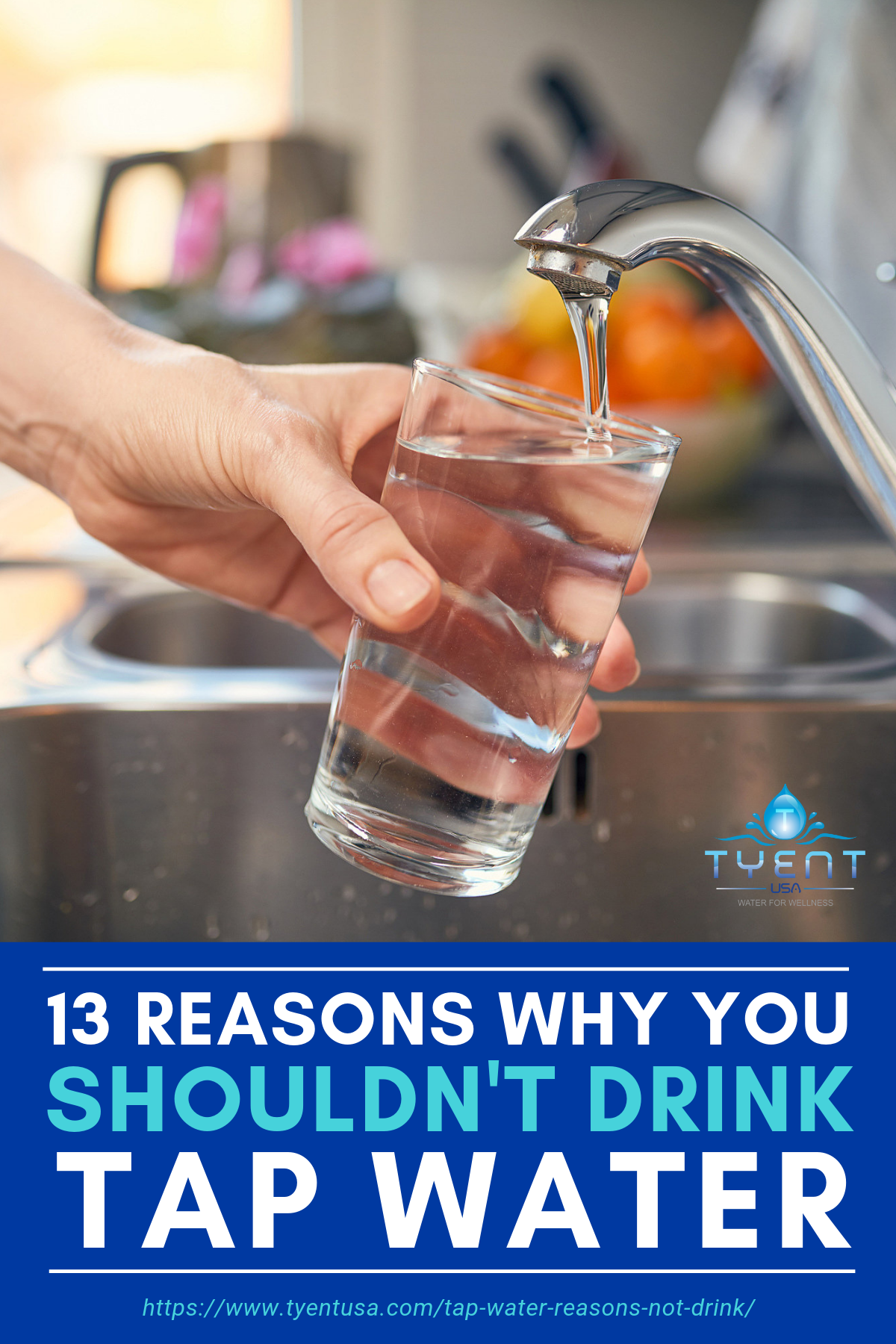13 Reasons Why You Shouldn’t Drink Tap Water https://www.tyentusa.com/blog/tap-water-reasons-not-drink/