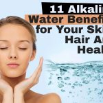 11 Alkaline Water Benefits for Your Skin Hair And Health