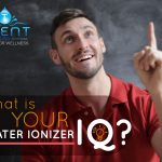 What’s Your Water Ionizer IQ?
