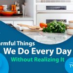 Harmful Things We Do Every Day Without Realizing It