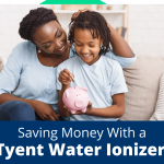 Save Money With a Tyent Water Ionizer!