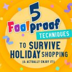 5 Foolproof Techniques to Survive Holiday Shopping