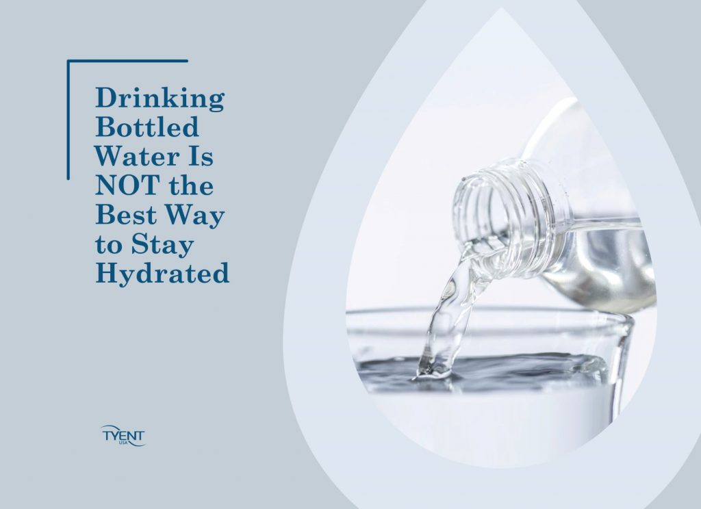 Bottled Alkaline Water Is NOT the Best Way to Stay Hydrated TyentUSA