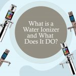 What Is a Water Ionizer and What Does It Do?