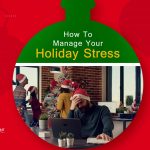 How To Manage Your Holiday Stress