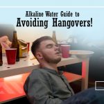 Alkaline Water Guide to Avoiding Hangovers