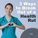 Three Ways to Break Out of a Health Rut!