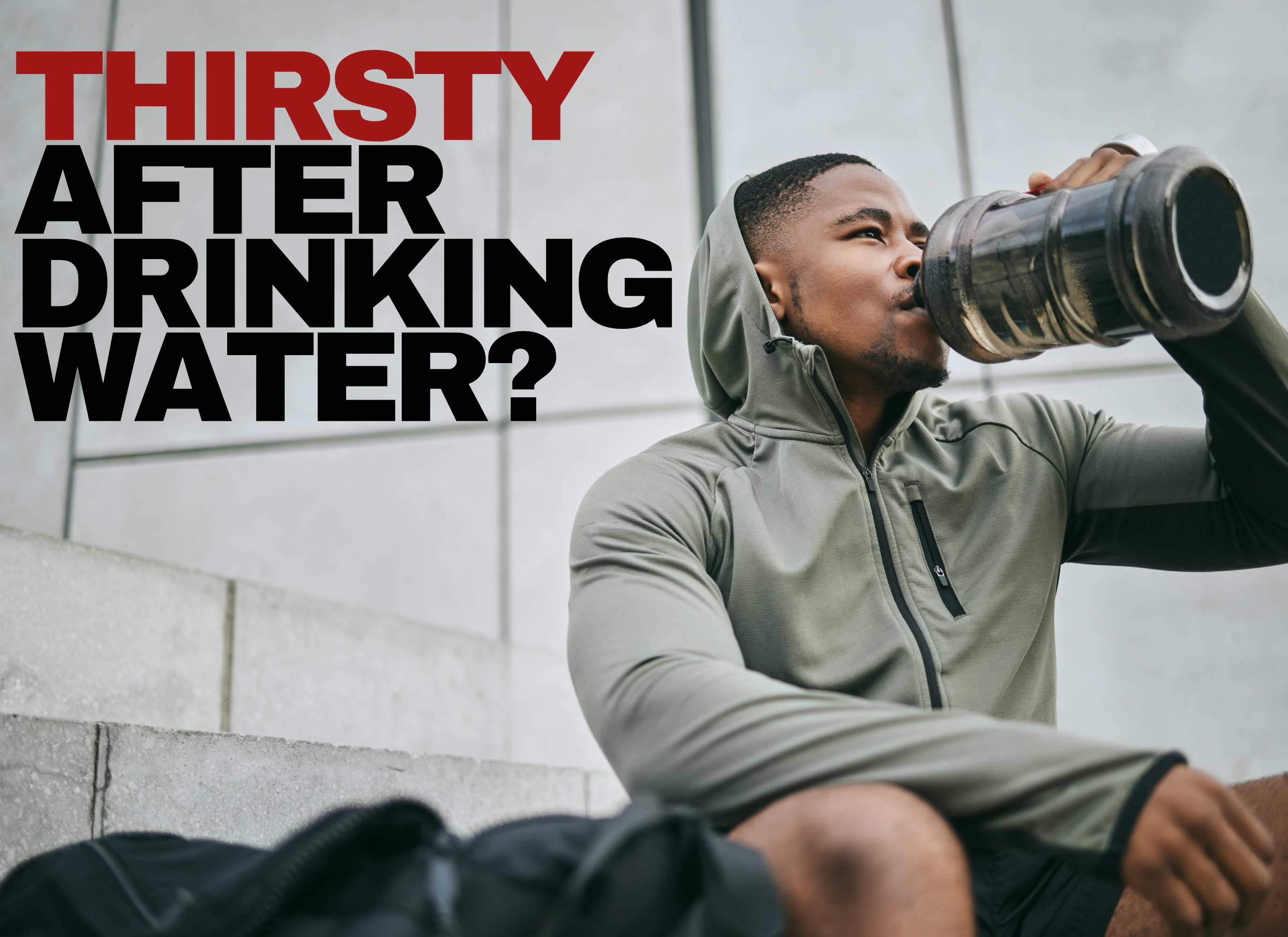Why Am I Thirsty After Drinking Water?