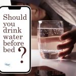 Should You Drink Water Before Bed?