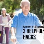 Energized After Illness? 3 Helpful Hacks