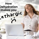 How Dehydration Makes You Lethargic