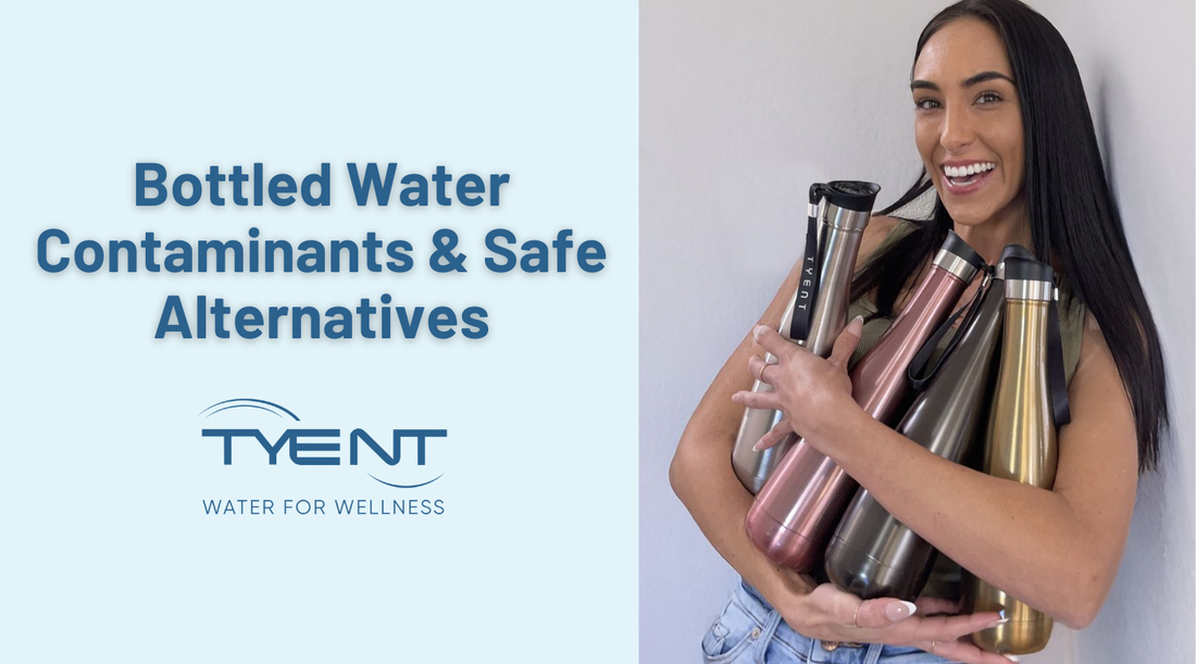 Bottled Water Contaminants & Safe Alternatives: Tyent USA