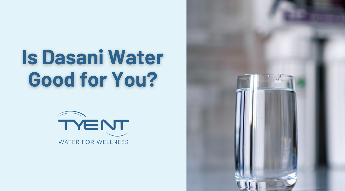 Is Dasani Water Good for You? Discover The Truth With Tyent