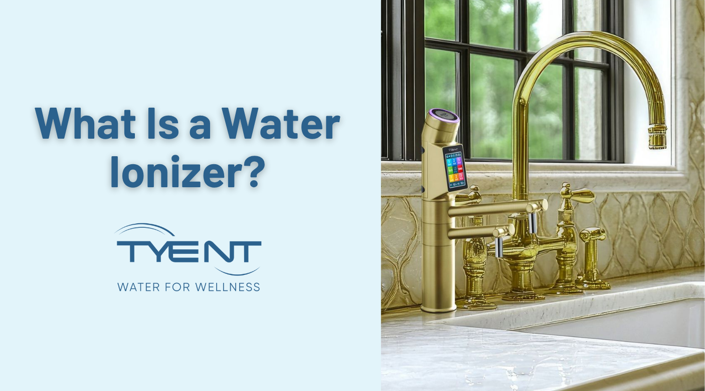 What Is a Water Ionizer? Experience Life With Tyent