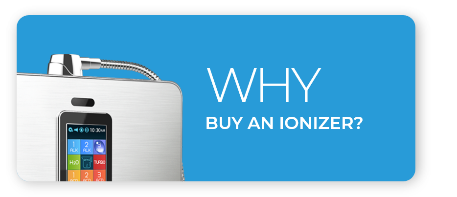 Why buy an Ionizer?